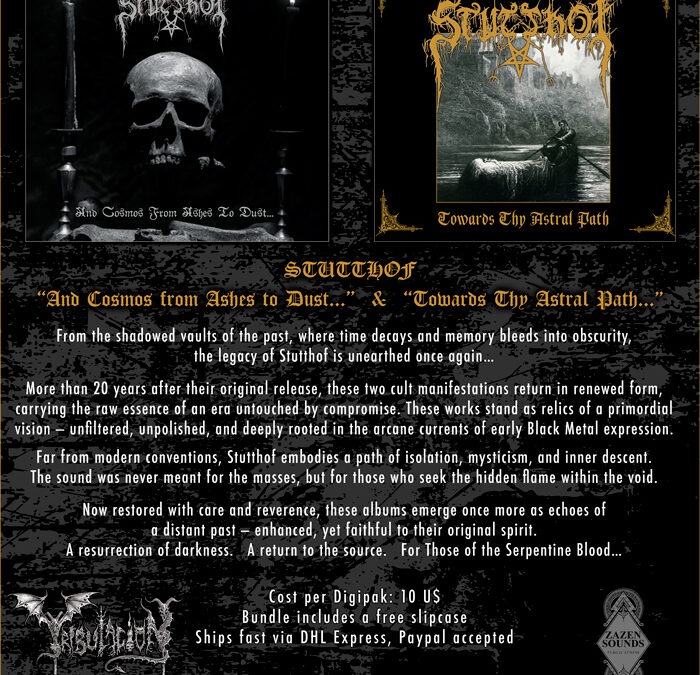New Releases:  *STUTTHOF  “And Cosmos from Ashes to Dust…”  Digipak –  *STUTTHOF   “Towards Thy Astral Path…”   Digipak